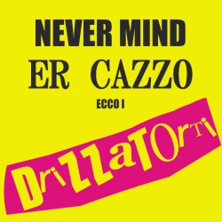 LP DRIZZATORTI-Never Mind...